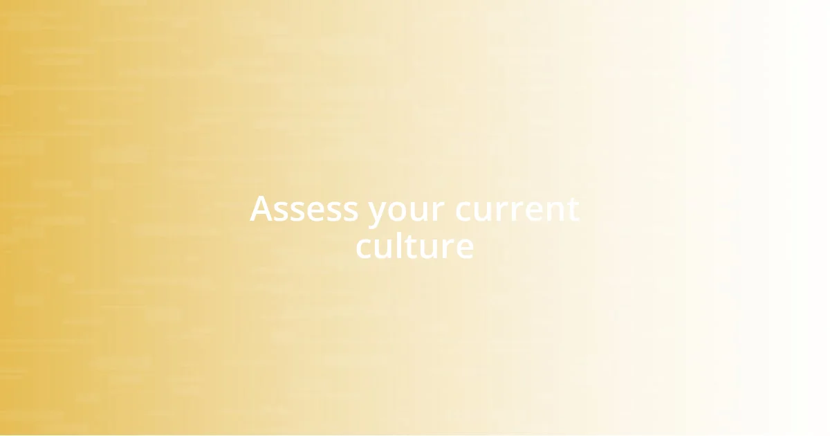 Assess your current culture