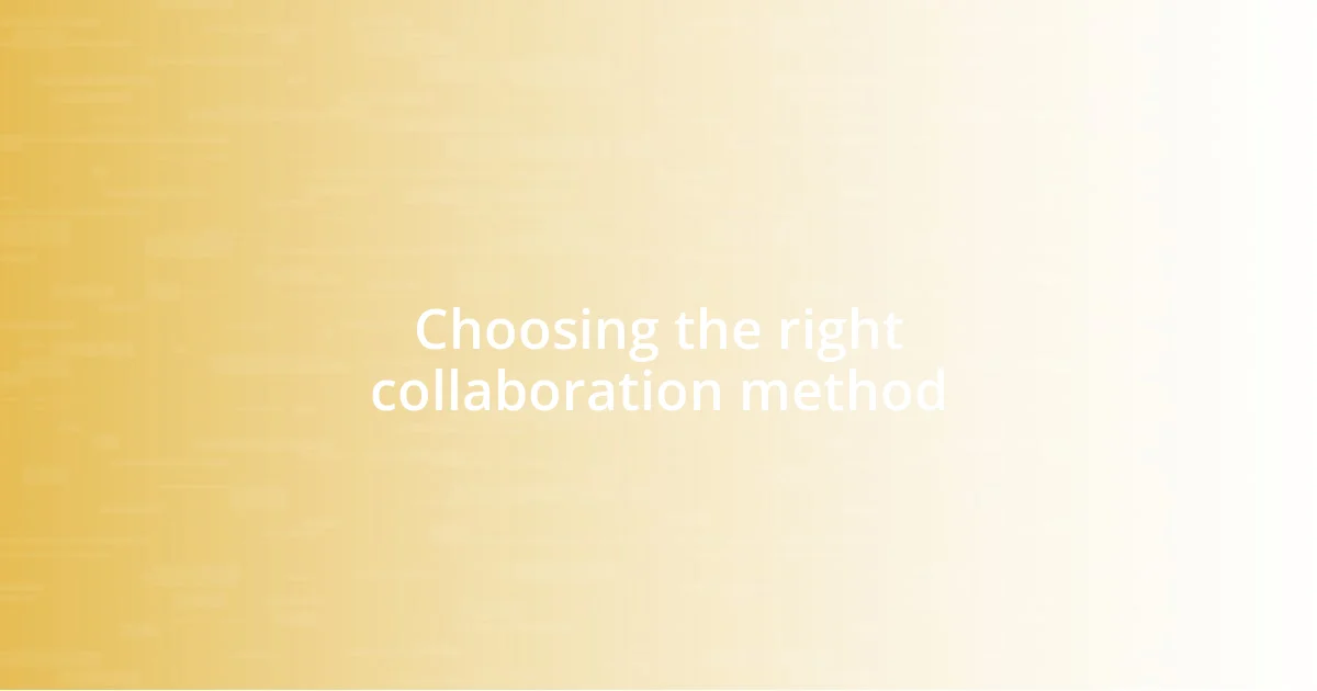 Choosing the right collaboration method