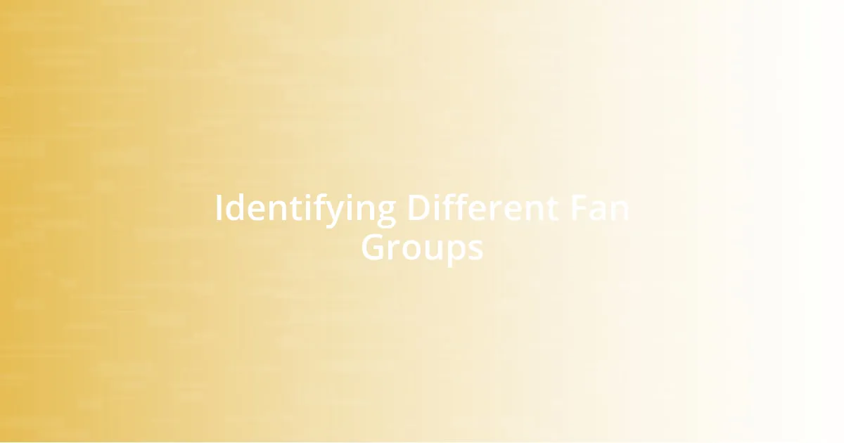 Identifying Different Fan Groups