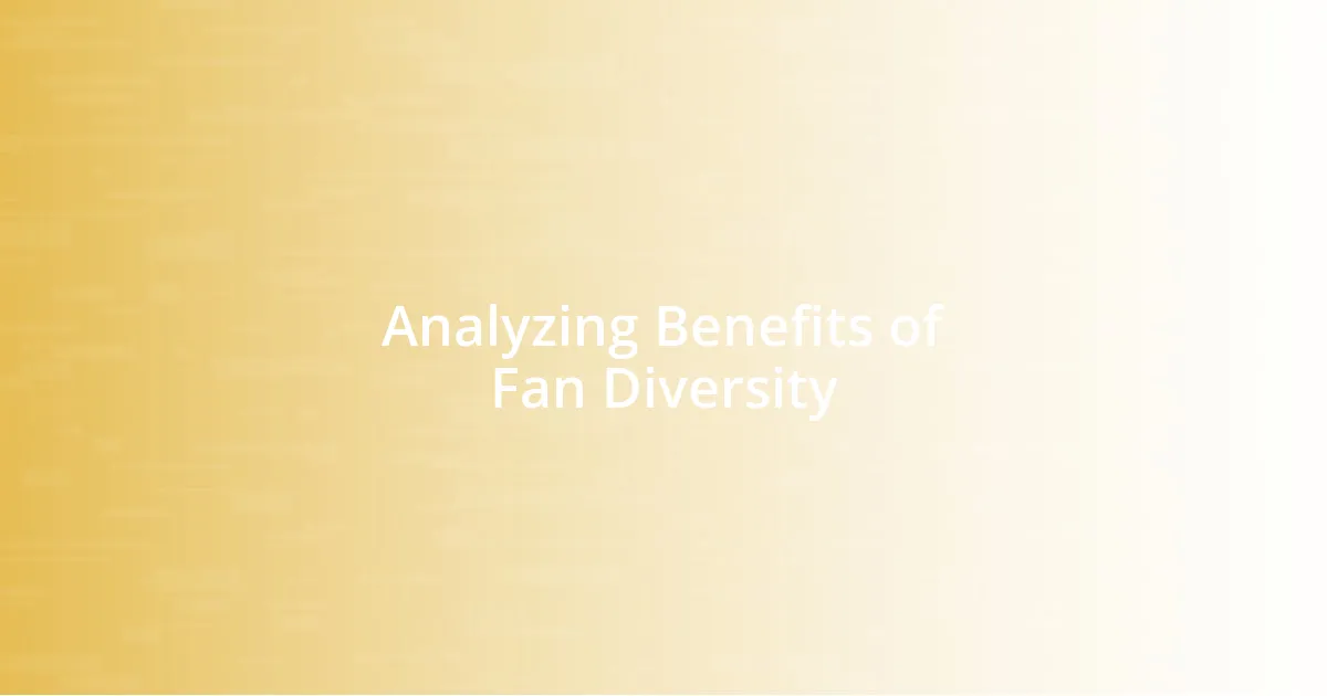 Analyzing Benefits of Fan Diversity
