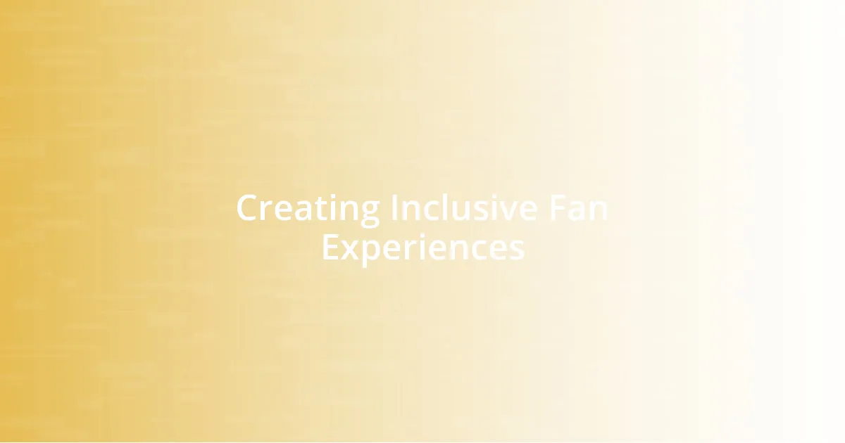 Creating Inclusive Fan Experiences