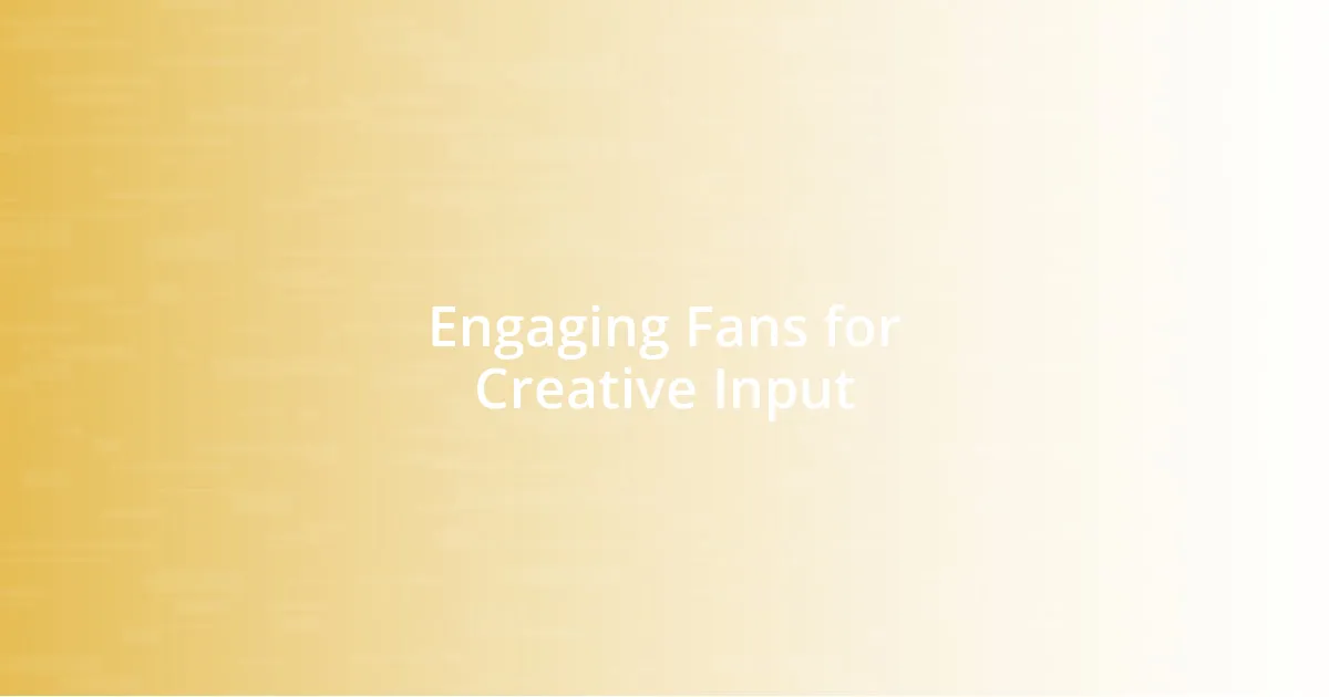 Engaging Fans for Creative Input
