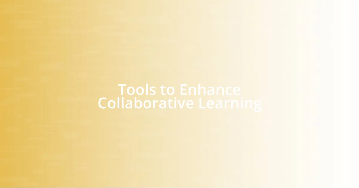 Tools to Enhance Collaborative Learning