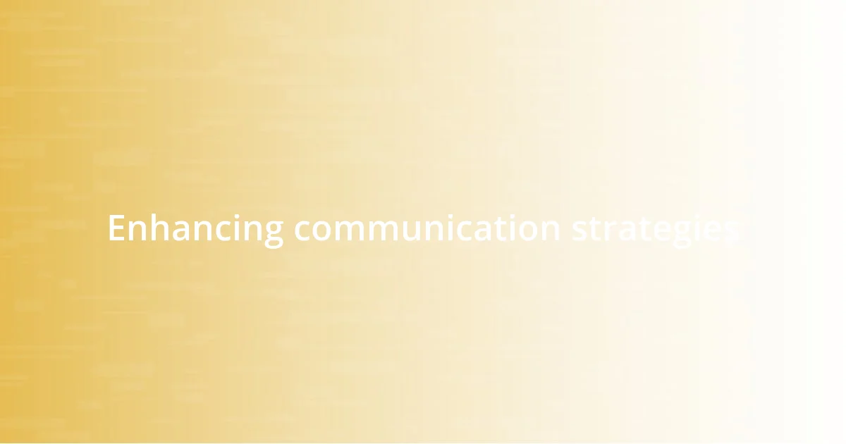 Enhancing communication strategies