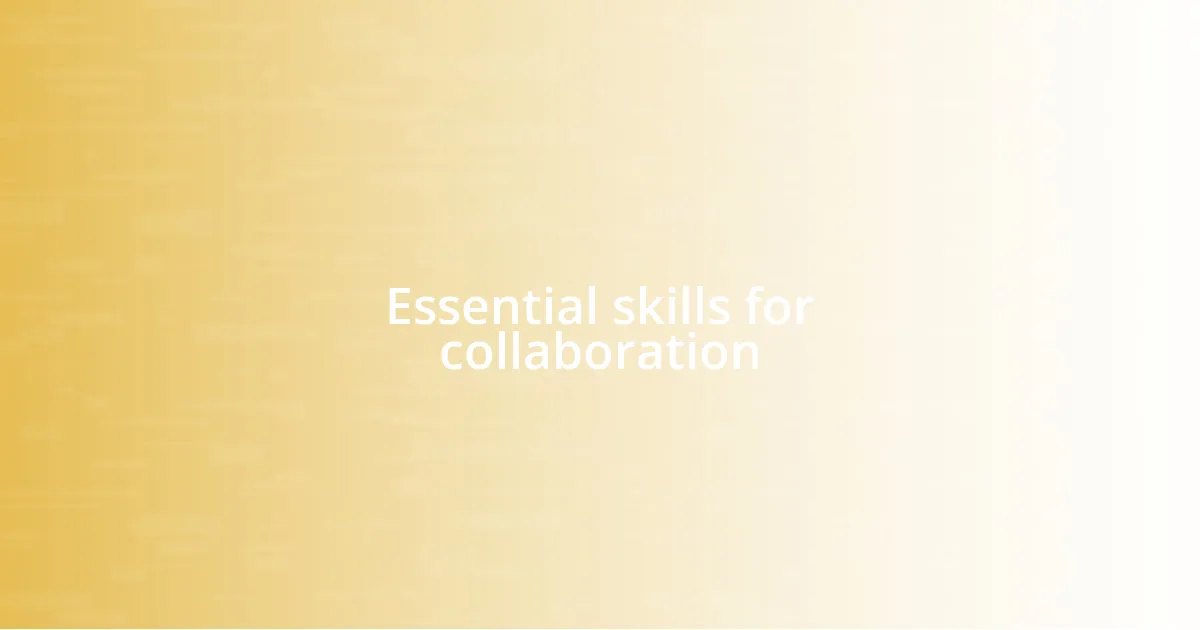 Essential skills for collaboration