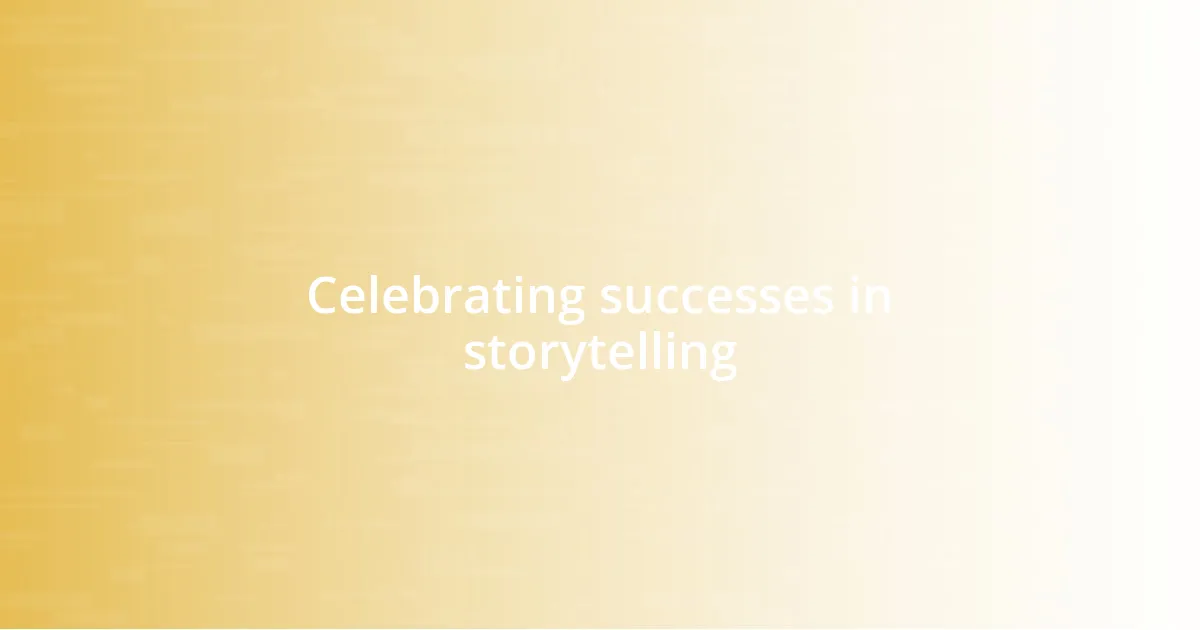 Celebrating successes in storytelling