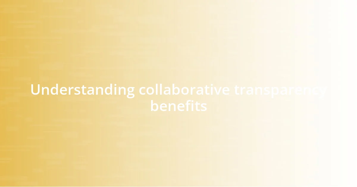 Understanding collaborative transparency benefits