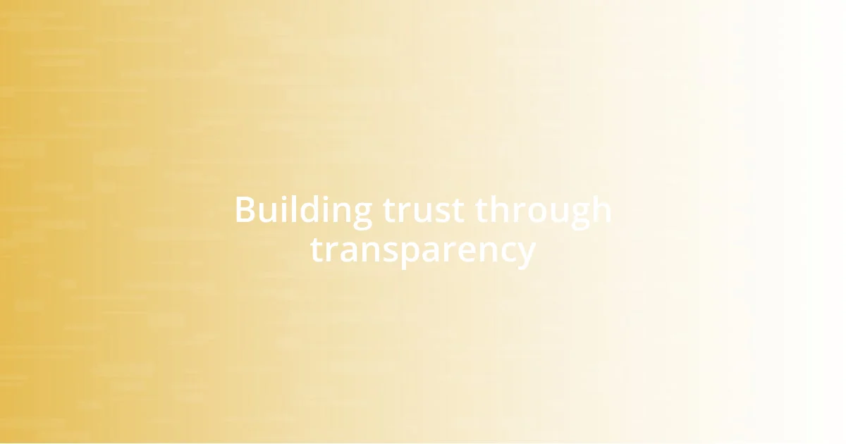 Building trust through transparency