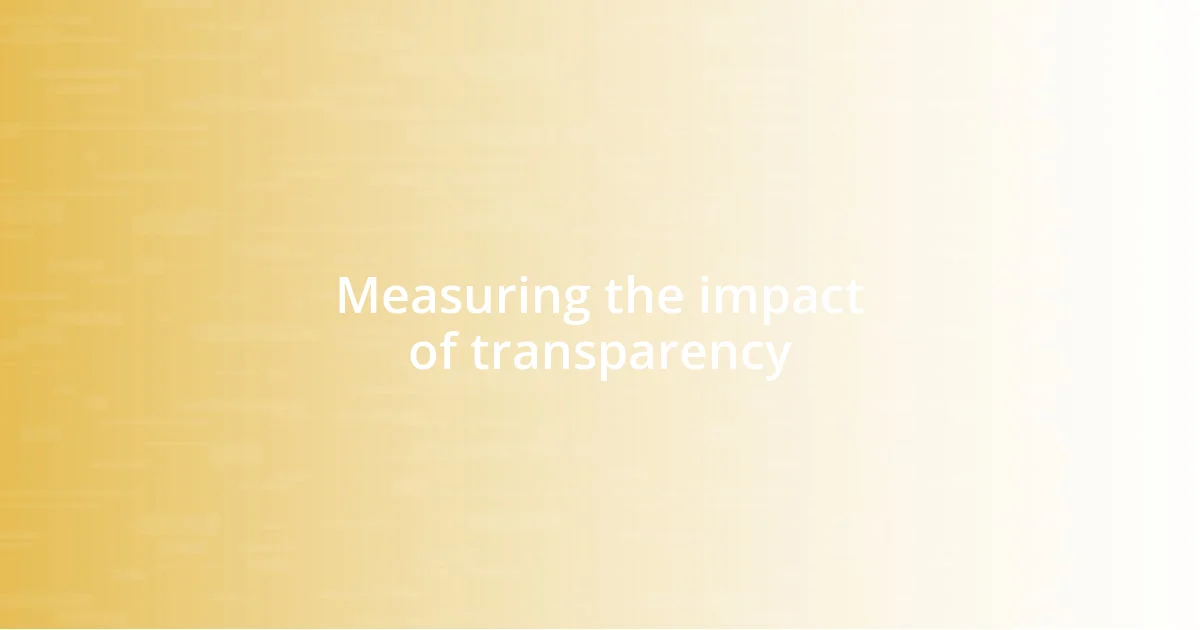 Measuring the impact of transparency