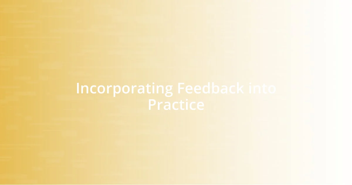 Incorporating Feedback into Practice