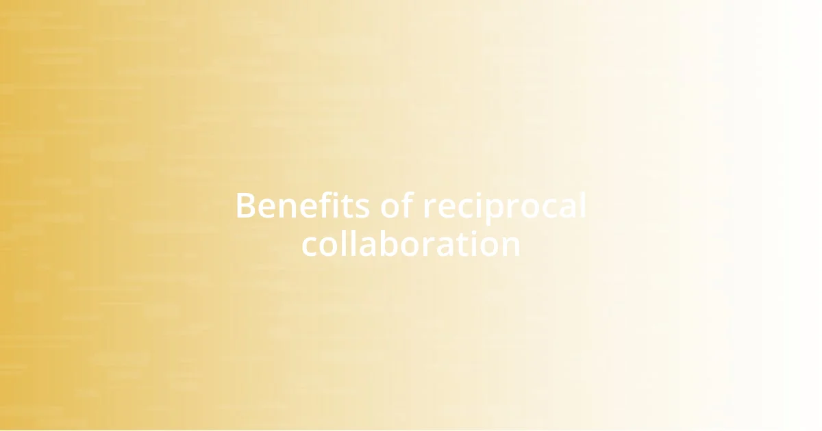 Benefits of reciprocal collaboration