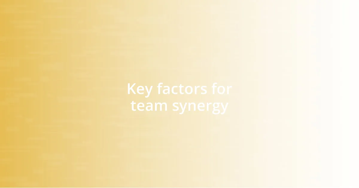 Key factors for team synergy
