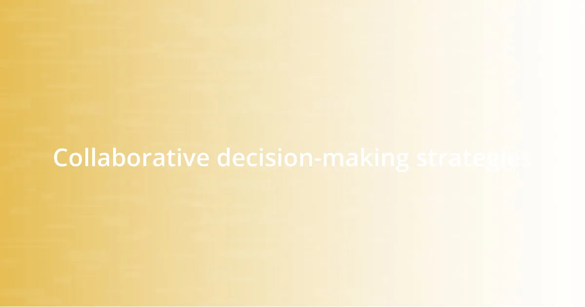 Collaborative decision-making strategies