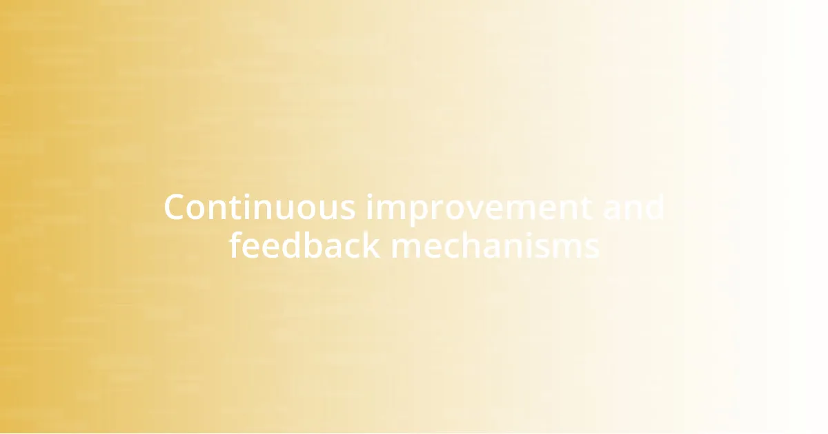 Continuous improvement and feedback mechanisms