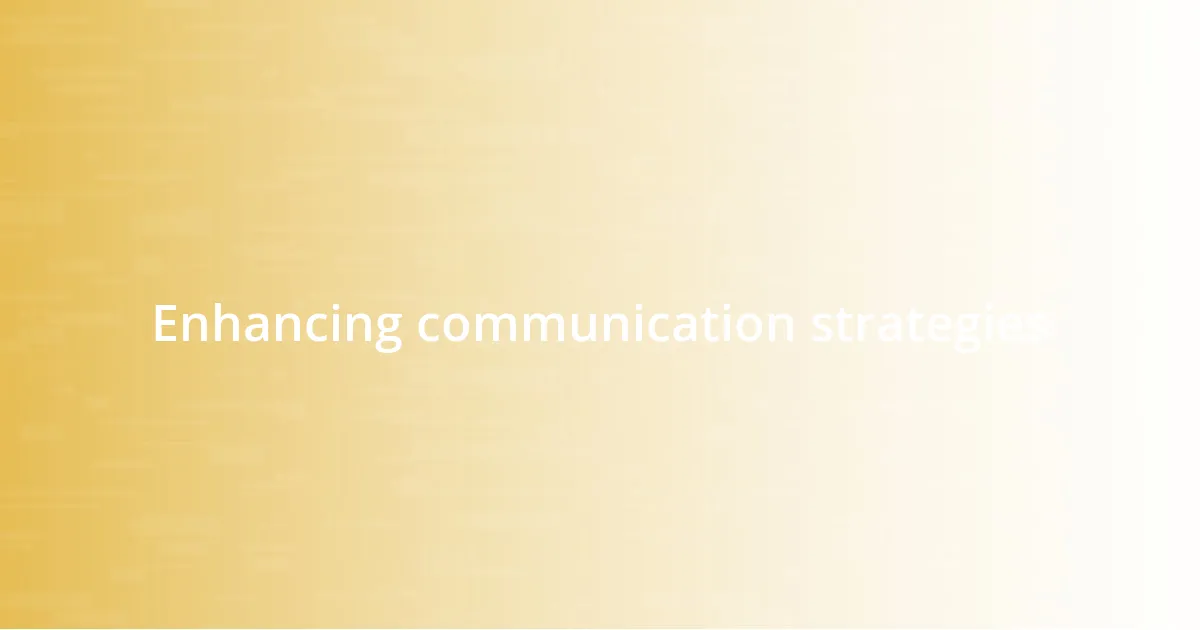 Enhancing communication strategies