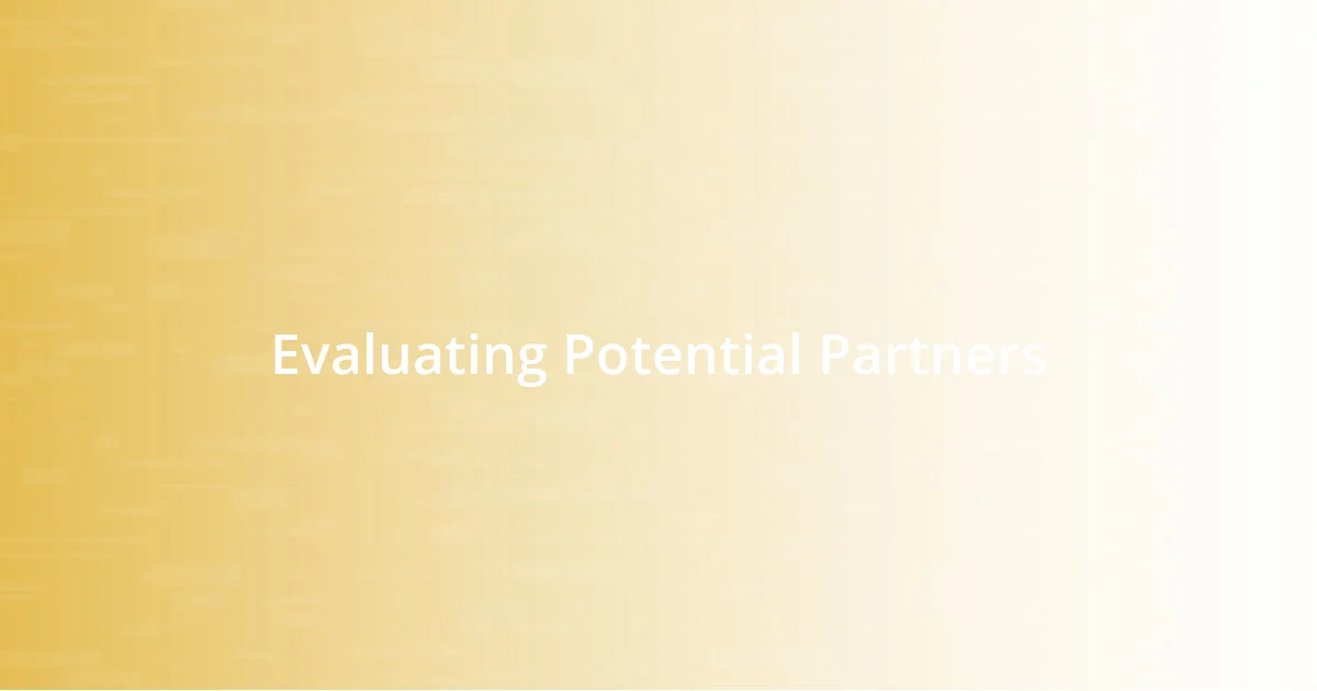 Evaluating Potential Partners