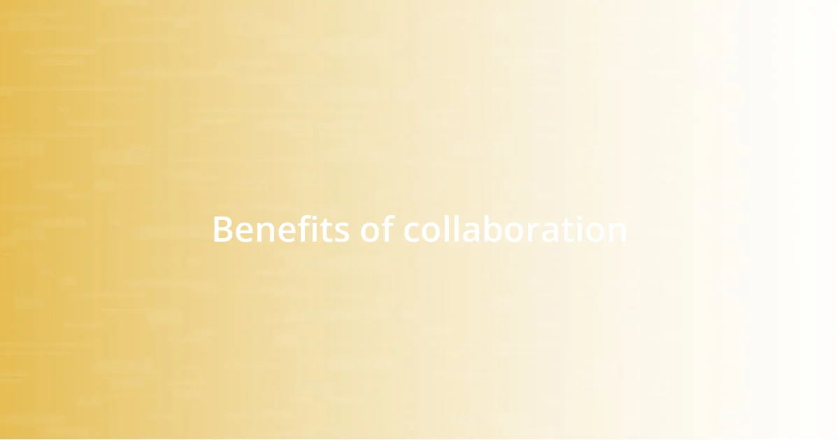 Benefits of collaboration
