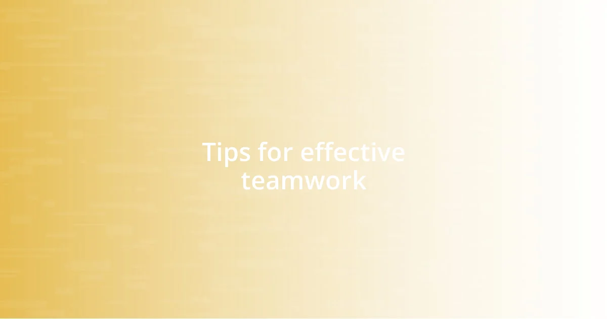 Tips for effective teamwork