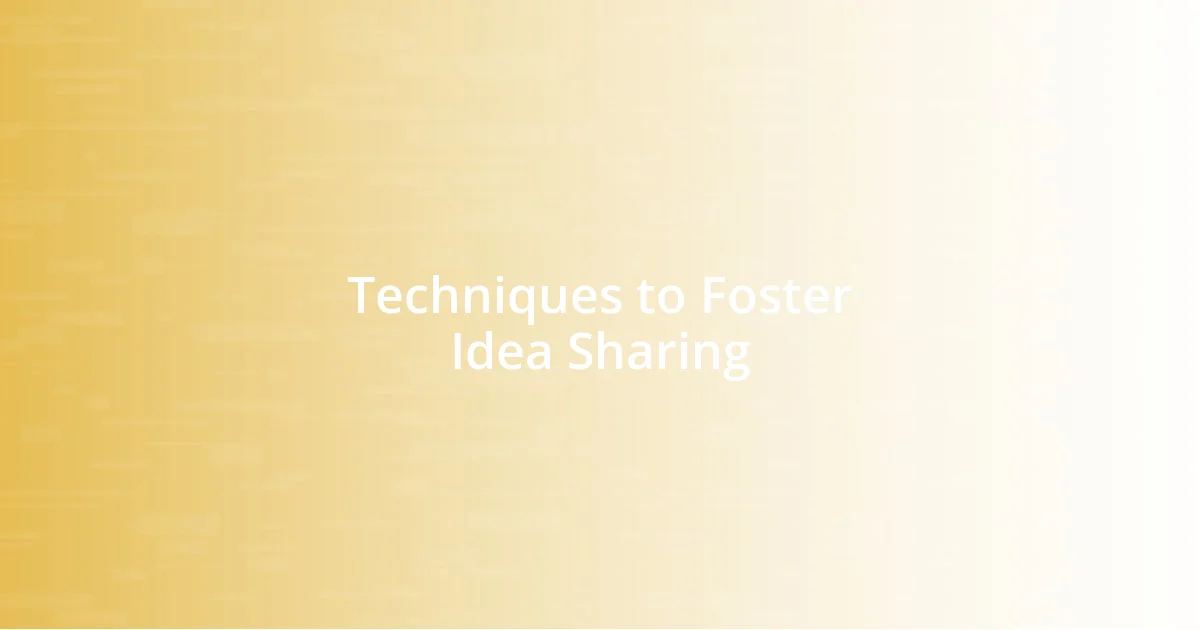 Techniques to Foster Idea Sharing