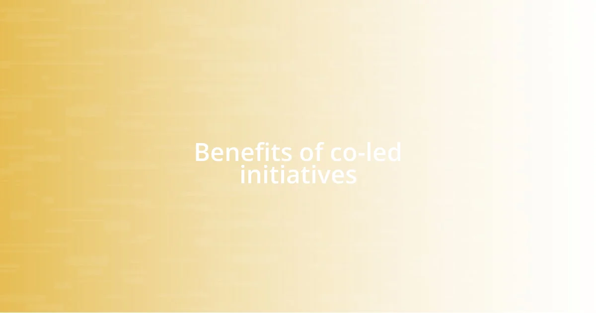 Benefits of co-led initiatives