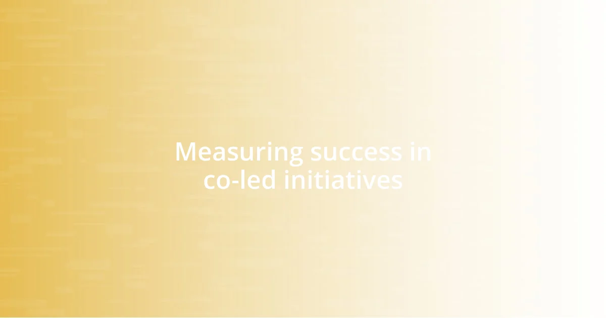 Measuring success in co-led initiatives