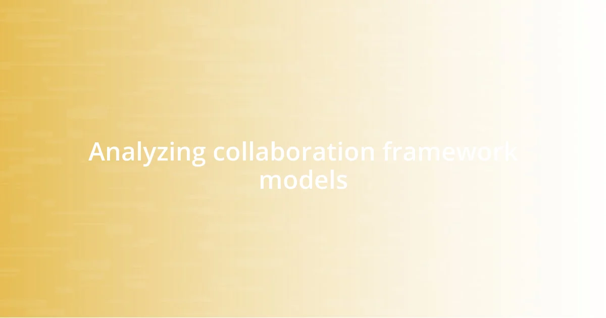 Analyzing collaboration framework models