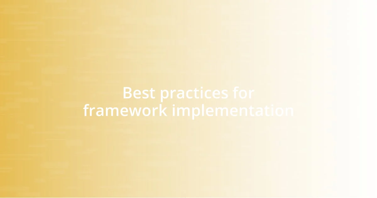 Best practices for framework implementation