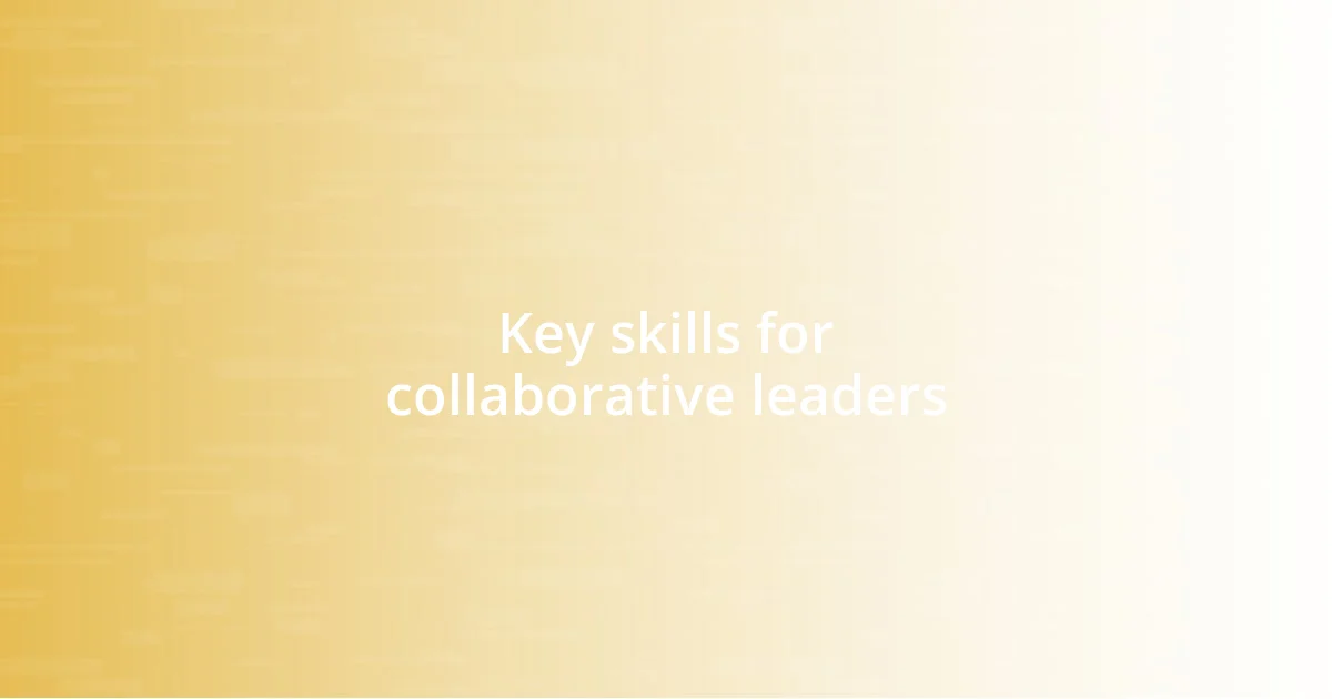 Key skills for collaborative leaders