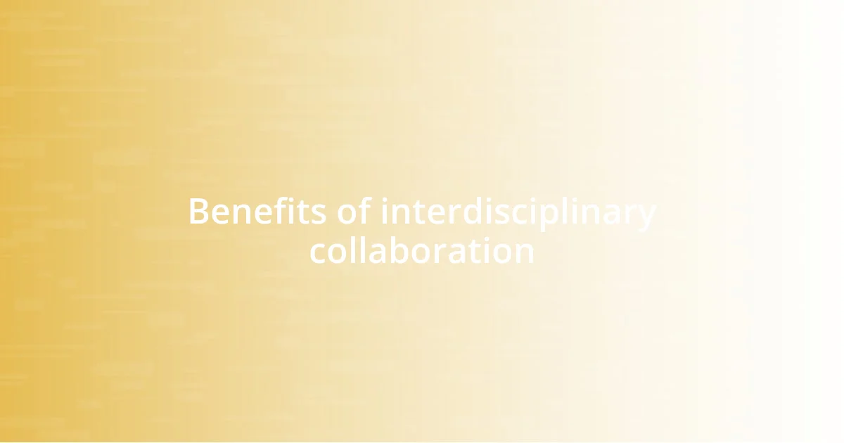 Benefits of interdisciplinary collaboration