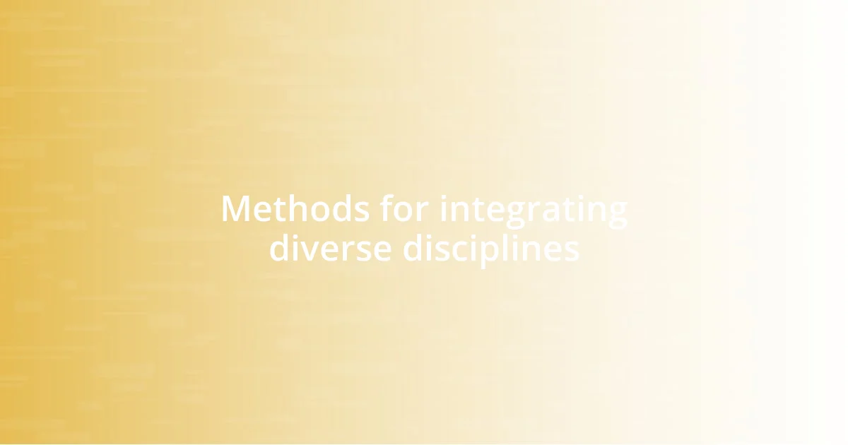 Methods for integrating diverse disciplines