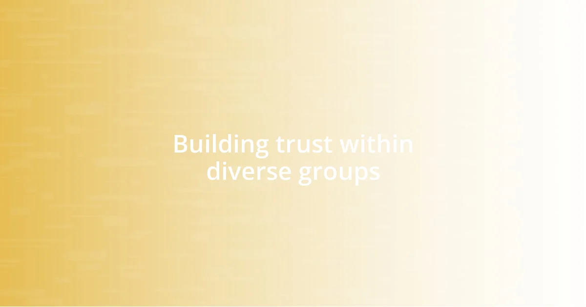 Building trust within diverse groups