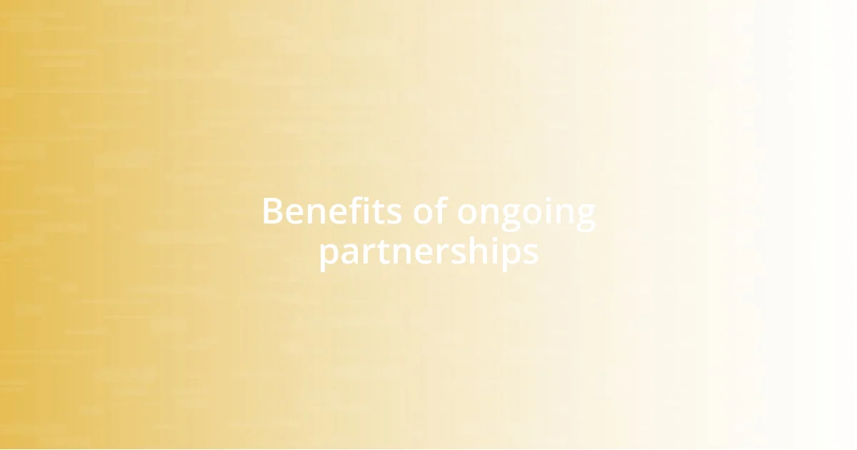Benefits of ongoing partnerships