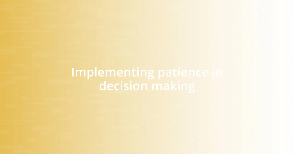 Implementing patience in decision making