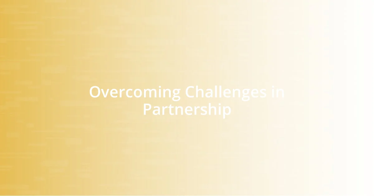 Overcoming Challenges in Partnership