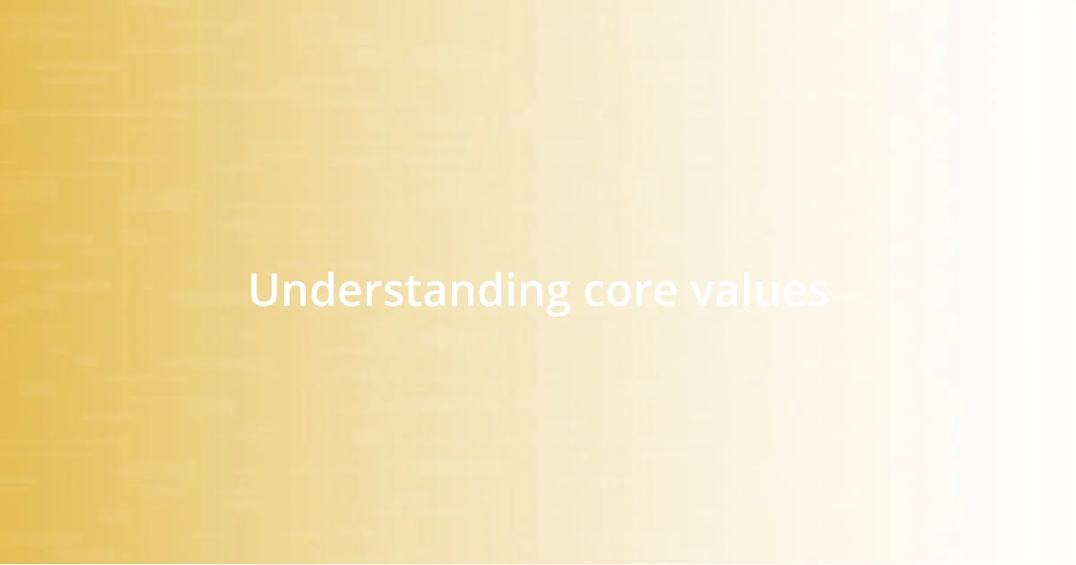 Understanding core values