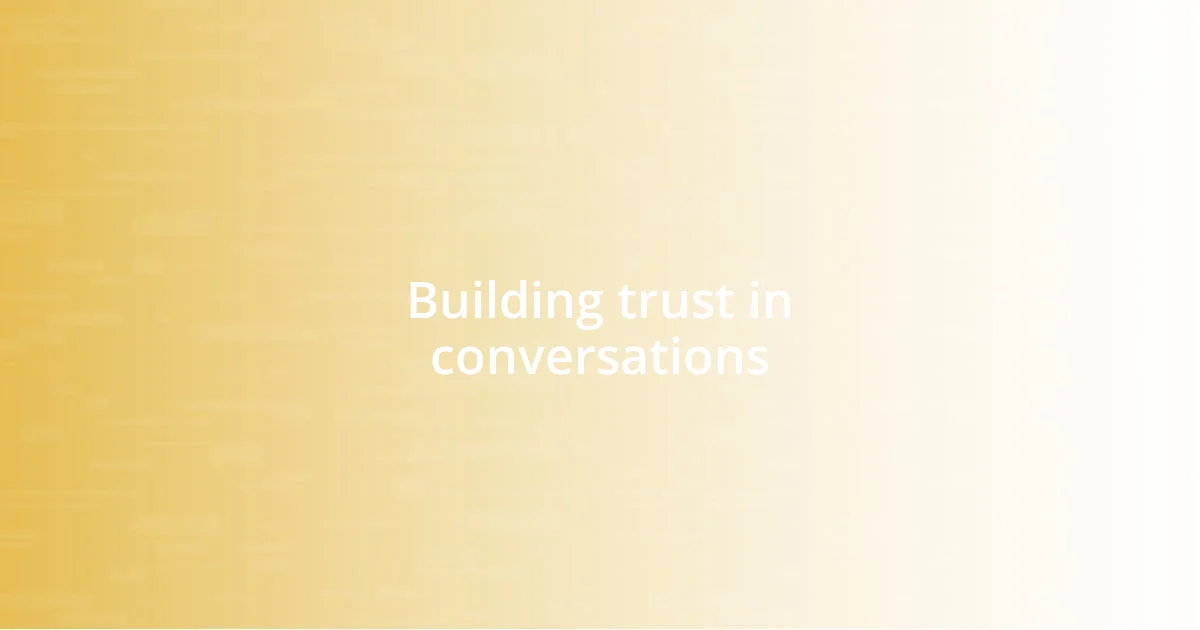 Building trust in conversations