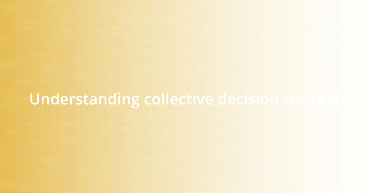 Understanding collective decision-making