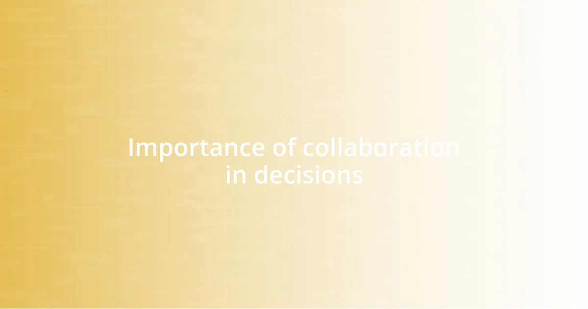 Importance of collaboration in decisions