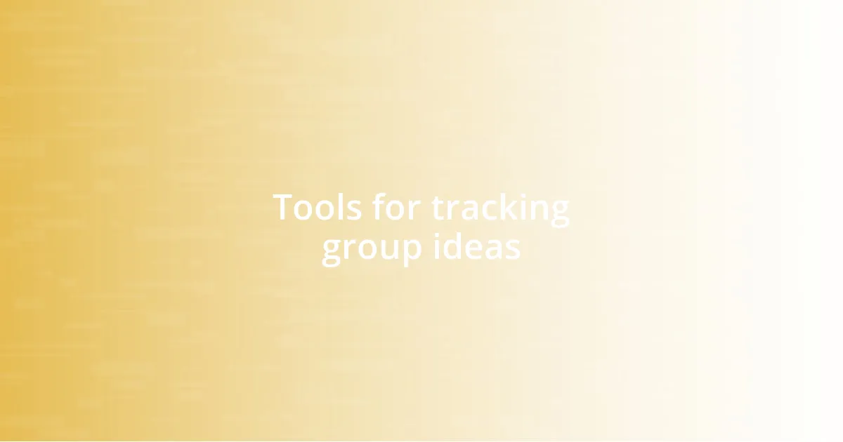 Tools for tracking group ideas