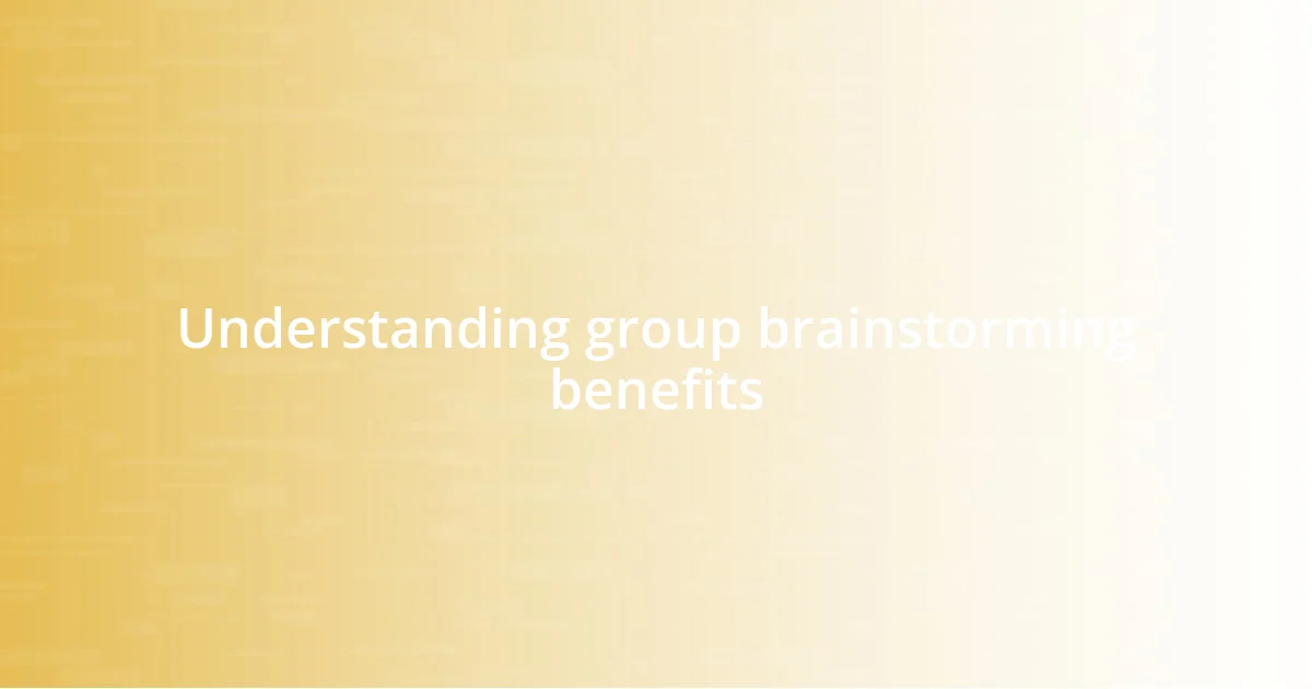 Understanding group brainstorming benefits