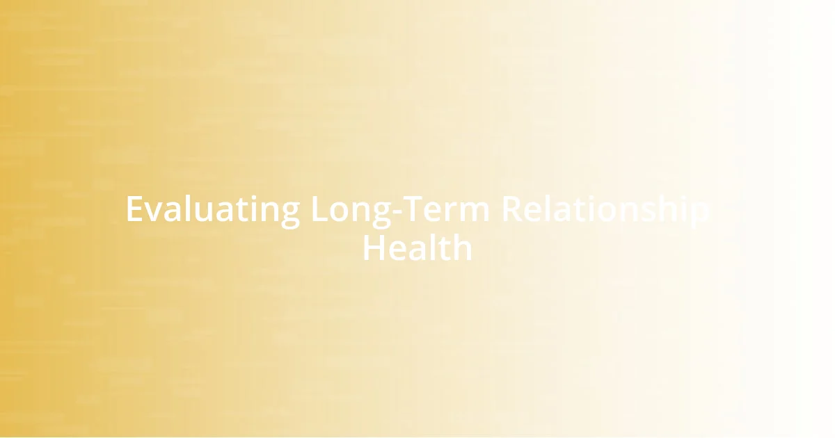 Evaluating Long-Term Relationship Health