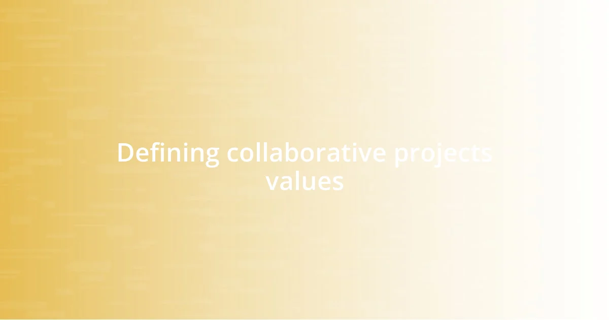 Defining collaborative projects values