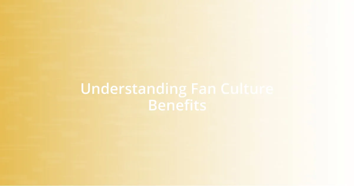 Understanding Fan Culture Benefits