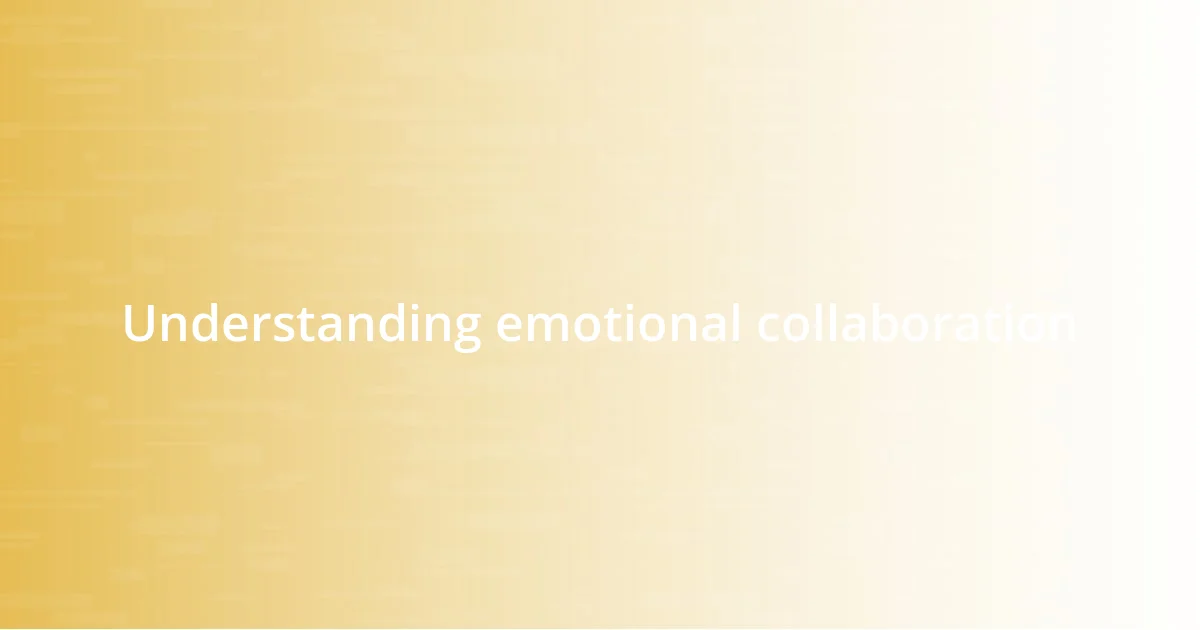 Understanding emotional collaboration