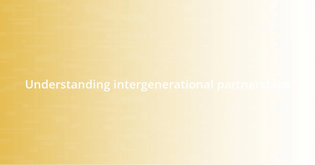 Understanding intergenerational partnerships