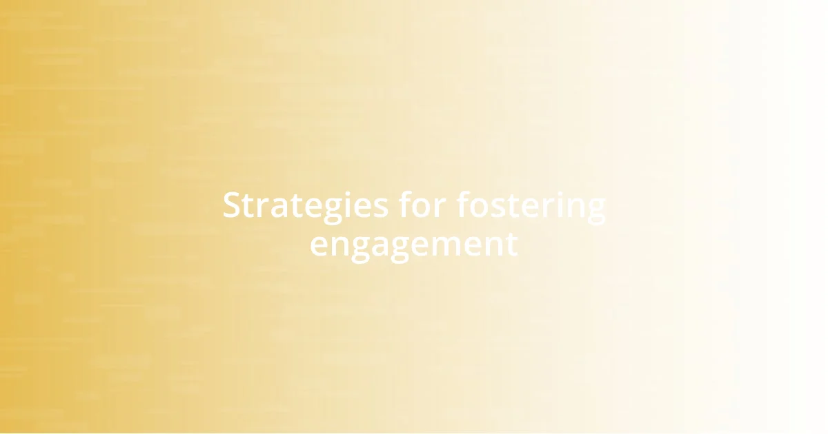 Strategies for fostering engagement