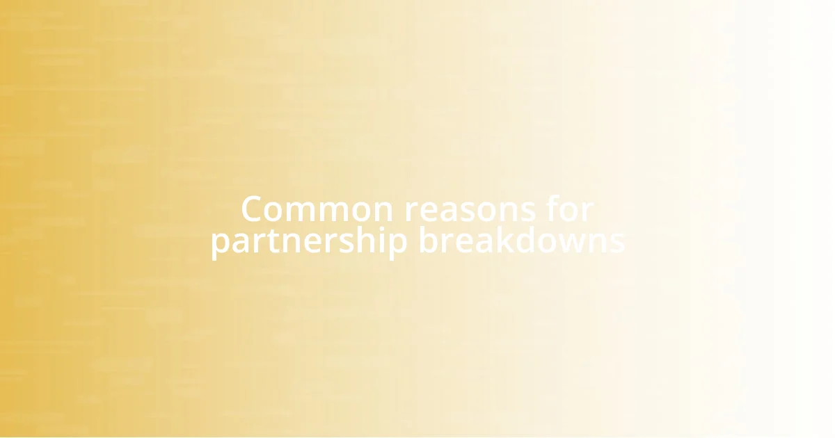 Common reasons for partnership breakdowns