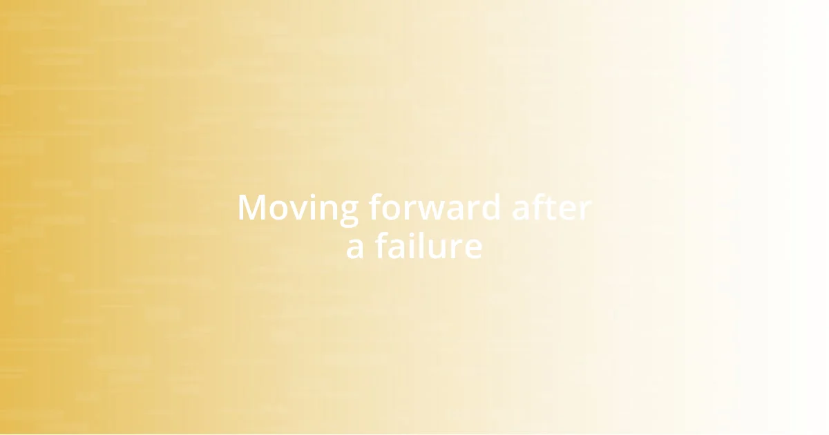 Moving forward after a failure