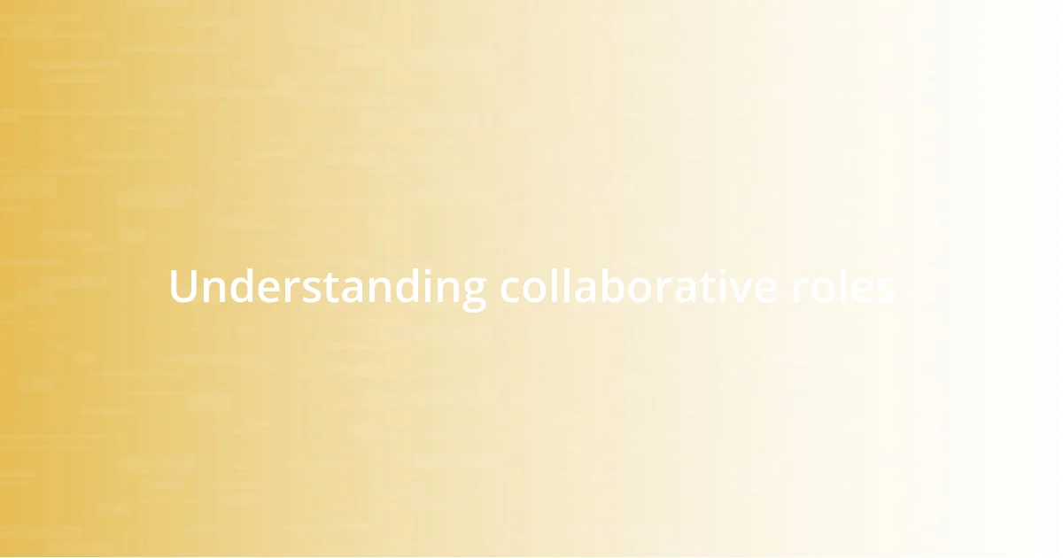 Understanding collaborative roles