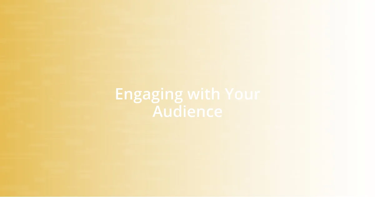 Engaging with Your Audience